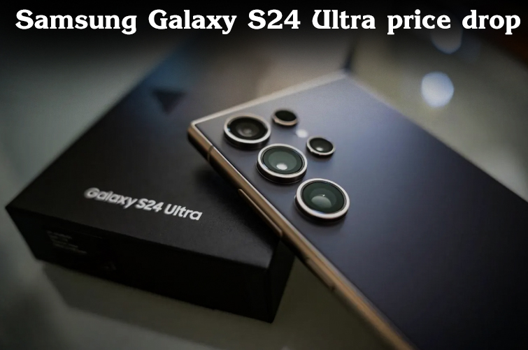 Samsung Galaxy S24 Ultra price drop